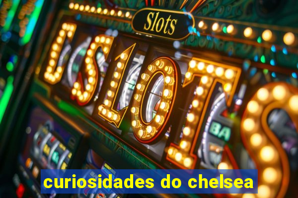 curiosidades do chelsea